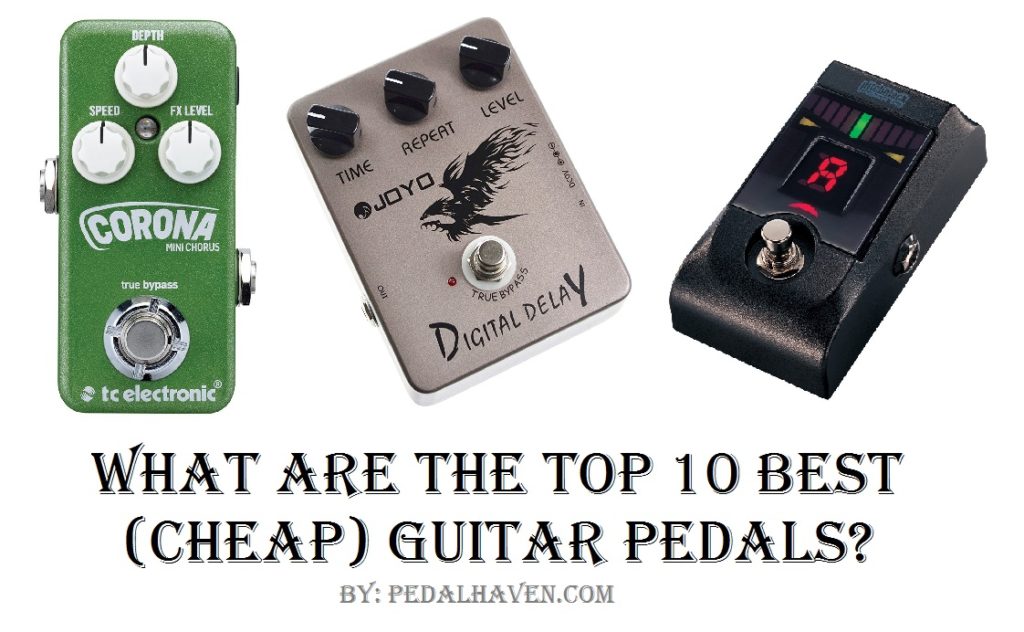 10 Best Cheap Guitar Pedals Pedal Haven