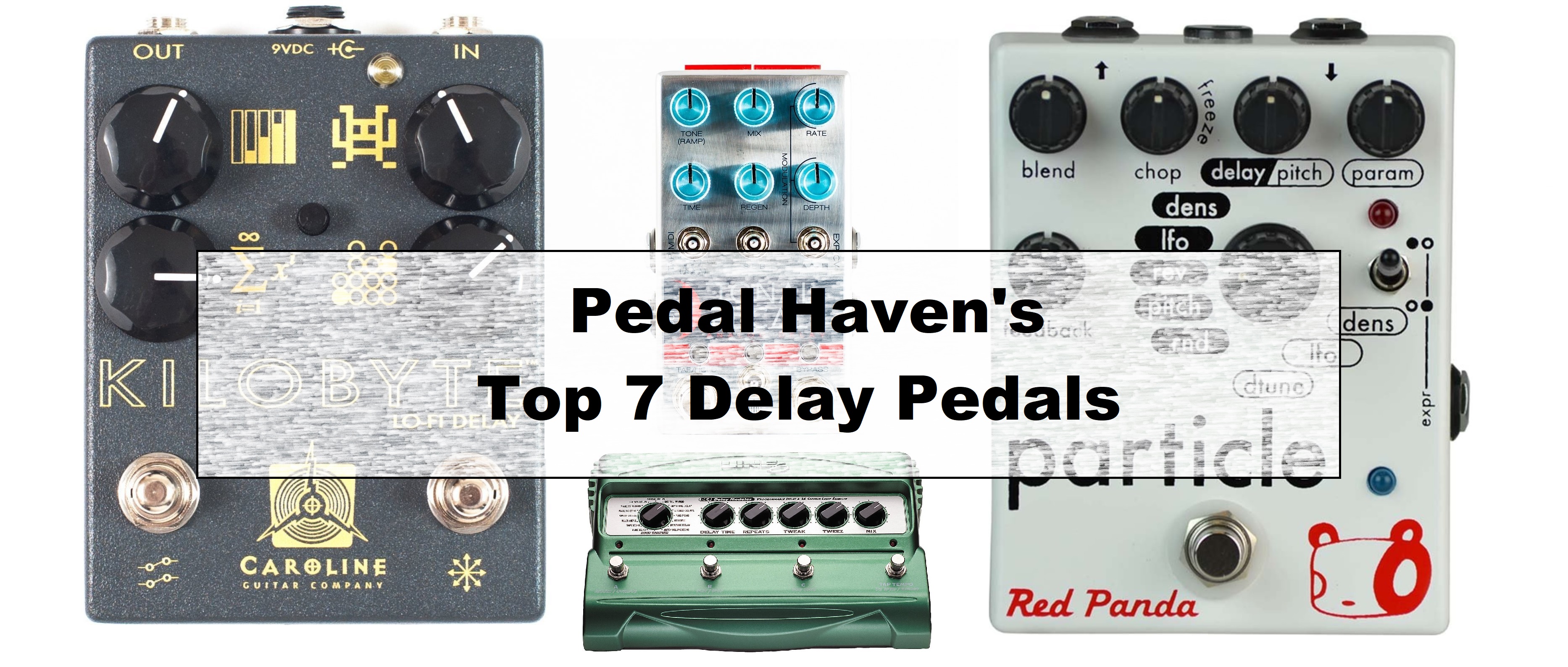 7 Best Delay Pedal Options Pedal Haven
