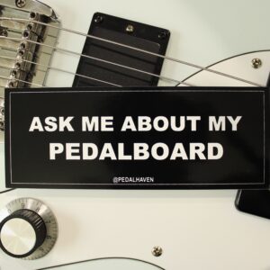 "Ask me about my pedalboard" sticker