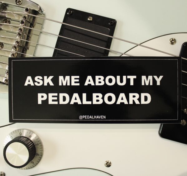 "Ask me about my pedalboard" sticker