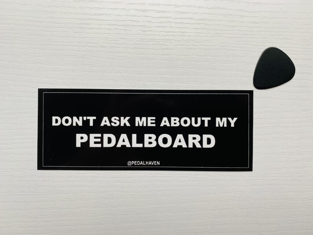 Dont Ask Me About My Pedalboard Sticker