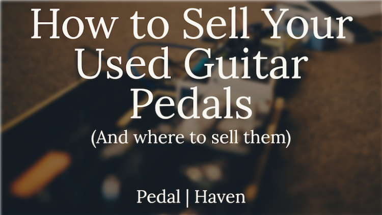 How to sell used guitar pedals guide